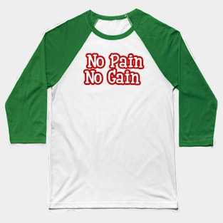 No Pain, No Gain Chronicles Baseball T-Shirt